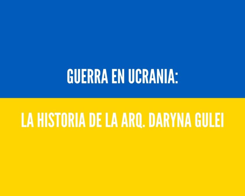 Guerra en Ucrania: La historia de la Arq. Daryna Gulei.